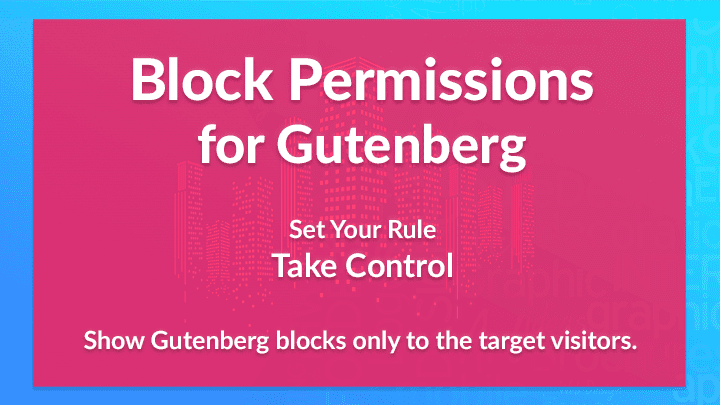 Define your rule and take control of your content with WordPress and Gutenberg Editor.